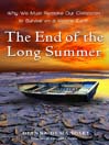 The End of the Long Summer (eBook): Why We Must Remake Our Civilization to Survive on a Volatile Earth